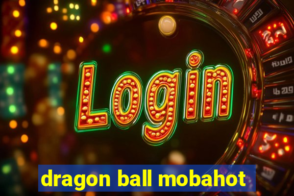 dragon ball mobahot